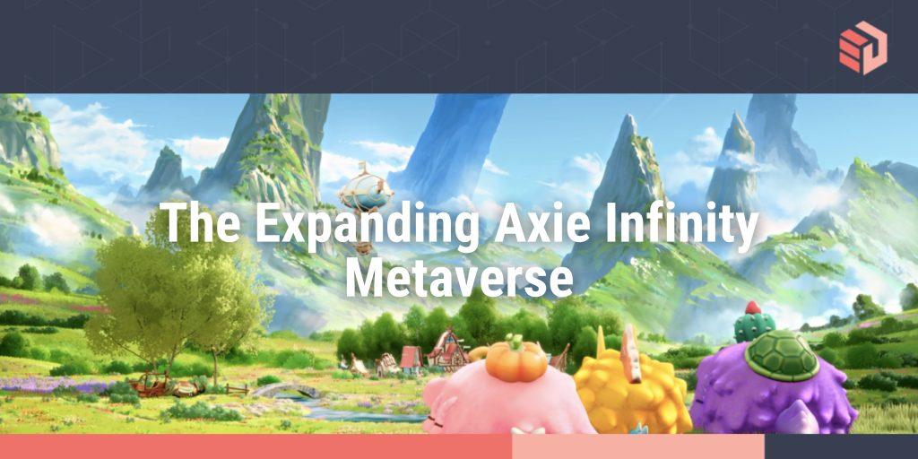 The Expanding Axie Infinity Metaverse
